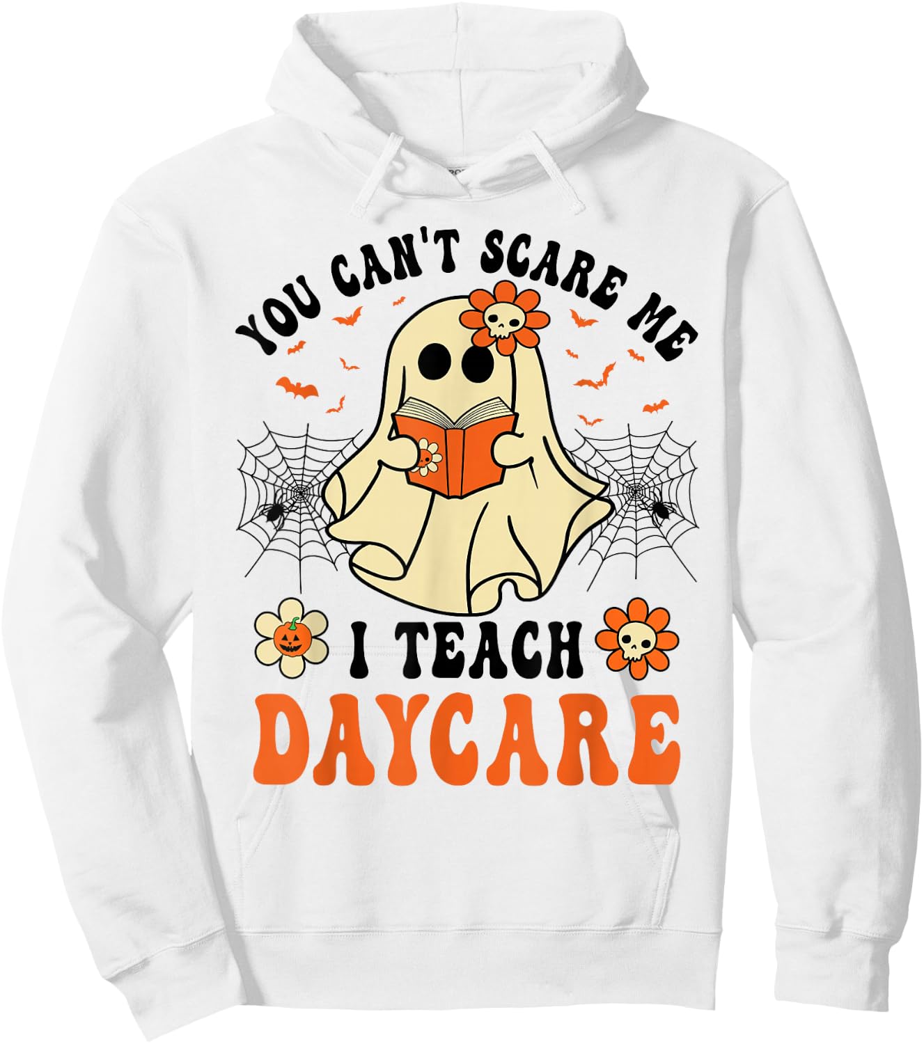 You Can't Scare Me I Teach Daycare Teacher Halloween Ghost Hoodie - Hoodie | White