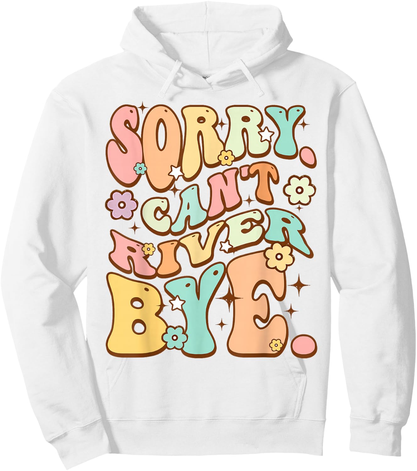 Sorry cant River bye Cute lover Hiking Groovy Hippie Flower Hoodie - Hoodie | White