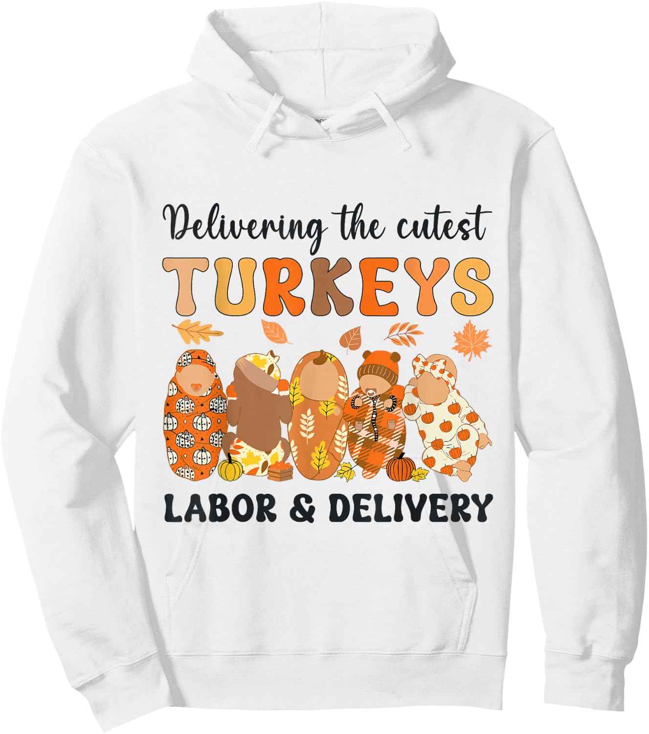 L&D Nurse Thanksgiving Delivering The Cutest Little Turkeys Hoodie - Hoodie | White