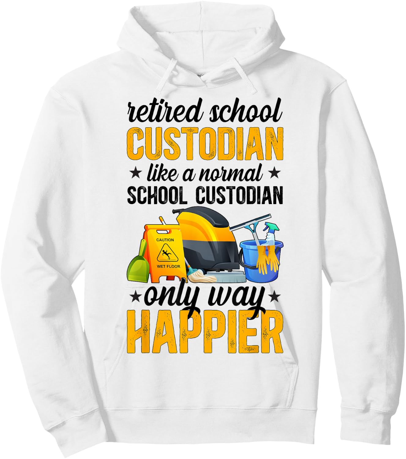Retired School Custodian Happy School Custodian Retirement Hoodie - Hoodie | White