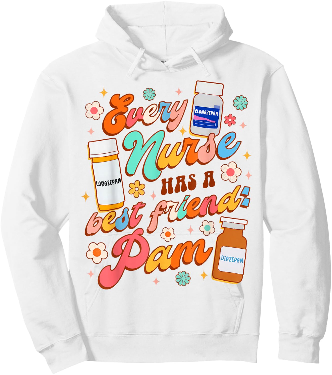 Funny Nurse Life Nursing Every Nurse Has A Best Friend PAM Hoodie - Hoodie | White