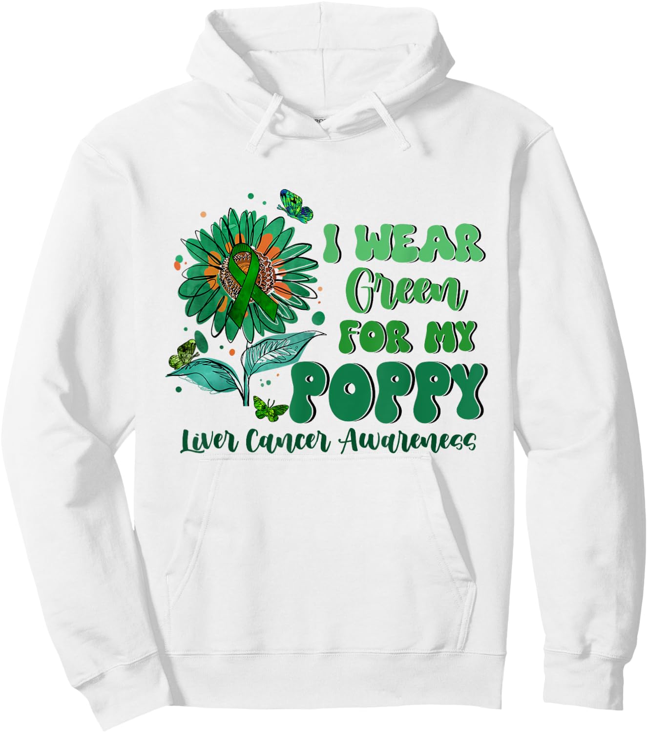 I Wear Green For My Poppy Liver Cancer Awareness Hoodie - Hoodie | White