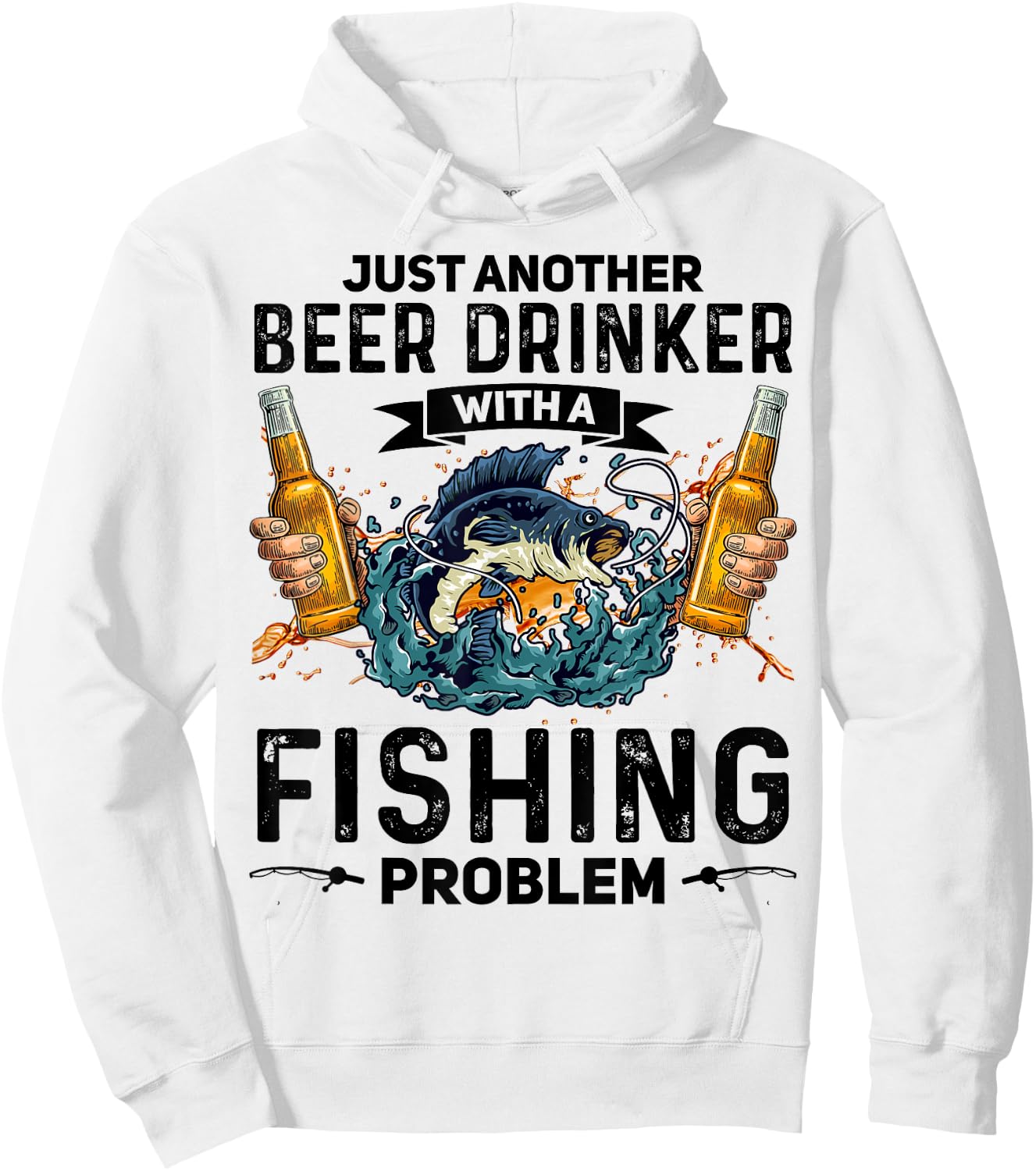 Just Another Beer Drinker With A Fishing Problem Fisherman Hoodie - Hoodie | White