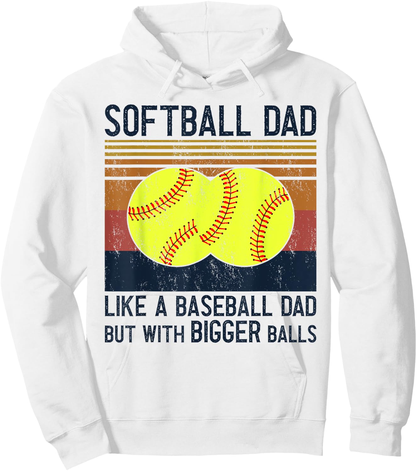 Soft Ball Dad Like A Baseball Dad With Bigger Balls Hoodie - Hoodie | White