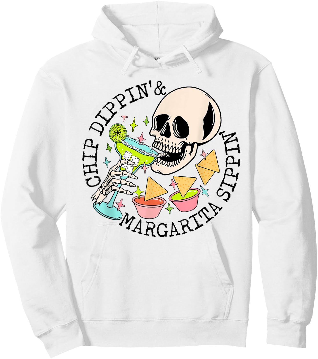Chip Dippin Margarita Sippin Funny Skull Skeleton Hoodie - Hoodie | White