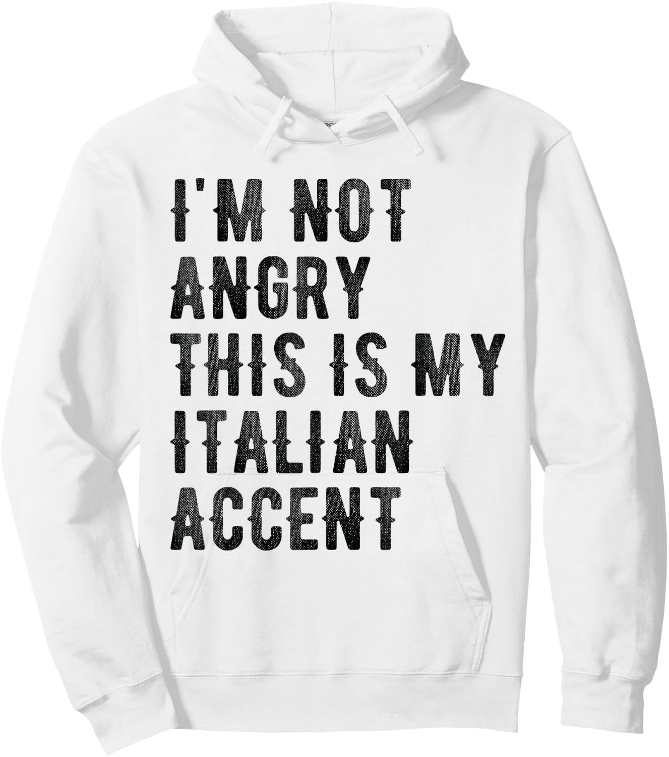 I'm Not Angry This Is My Italian Accent - Funny Italy Hoodie - Hoodie | White