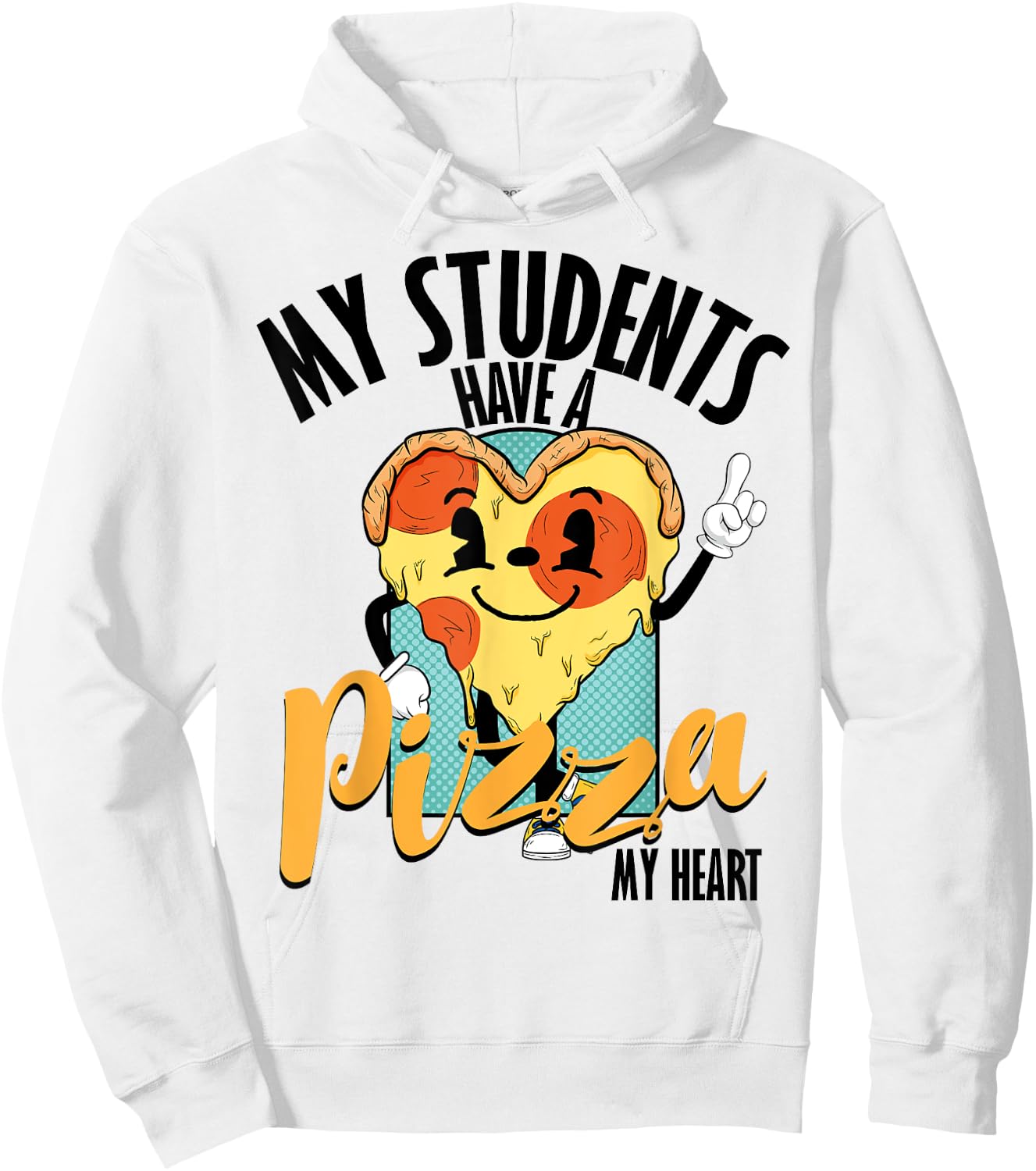 Funny Valentine Pizza My Students Have Pizza Of My Heart Hoodie - Hoodie | White
