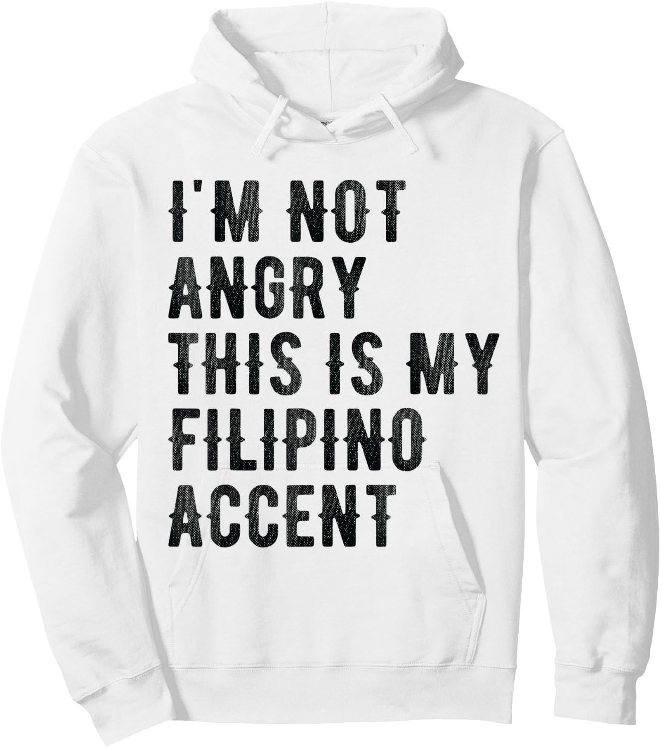 I'm Not Angry This Is My Filipino Accent - Funny Philippine Hoodie - Hoodie | White