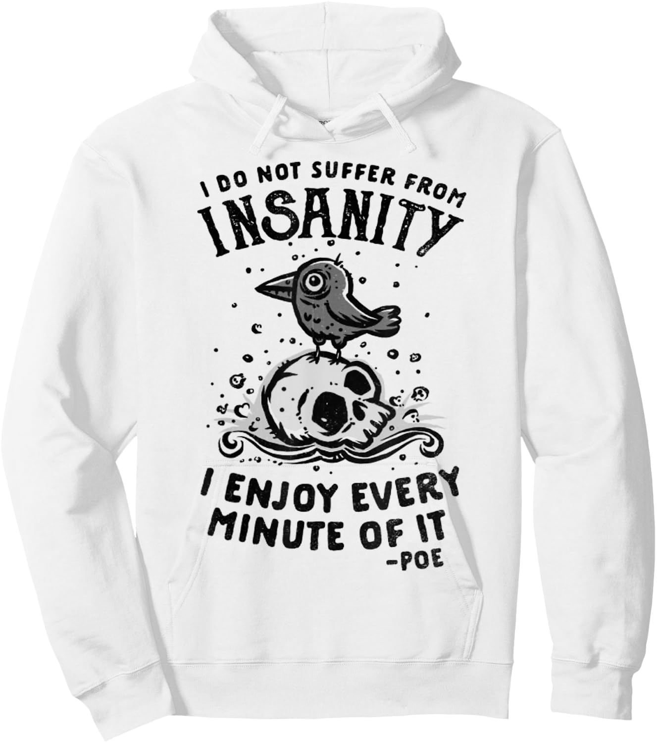 I Do Not Suffer From Insanity I Enjoy Every Minute Of It Hoodie - Hoodie | White