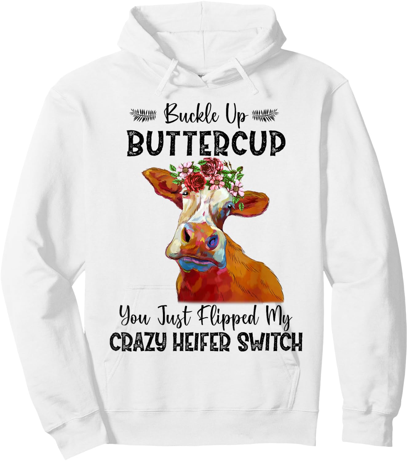 Heifer Buckle Up Buttercup You Just Flipped My Heifer Switch Hoodie - Hoodie | White