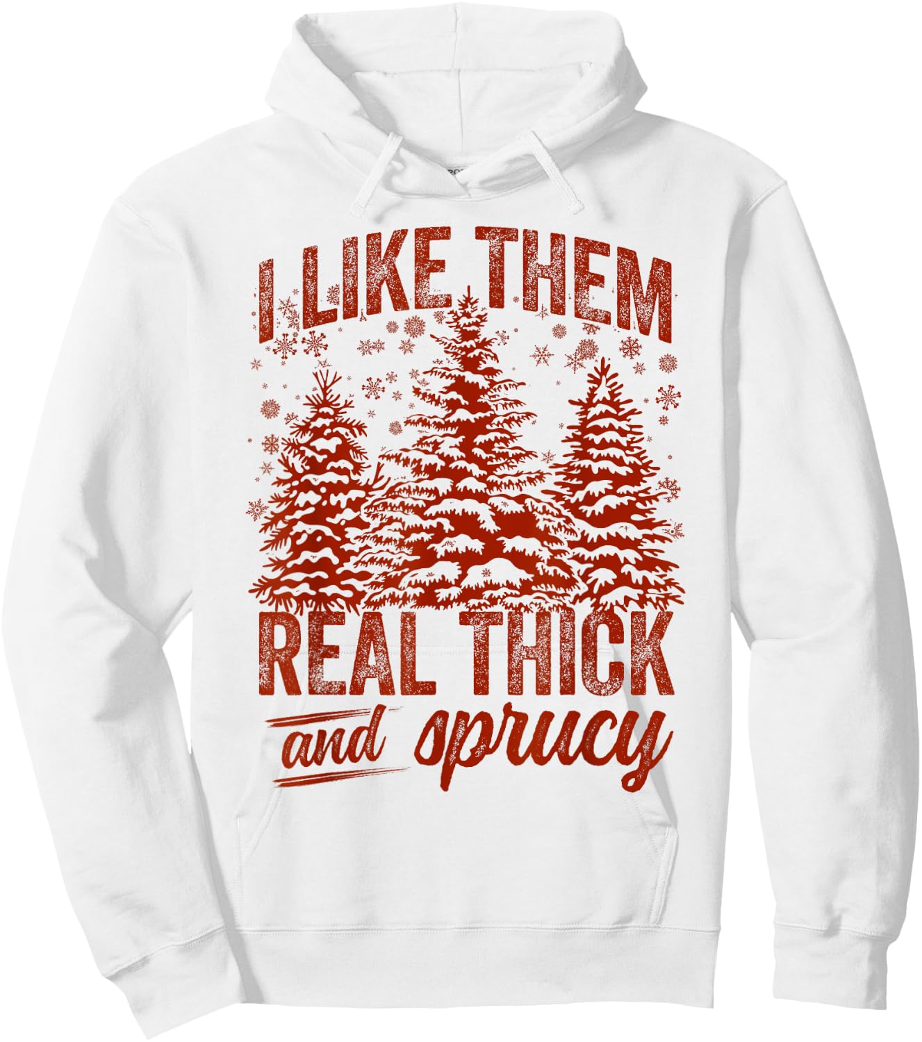 I Like Them Real Thick & Sprucey Funny Christmas Tree Hoodie - Hoodie | White