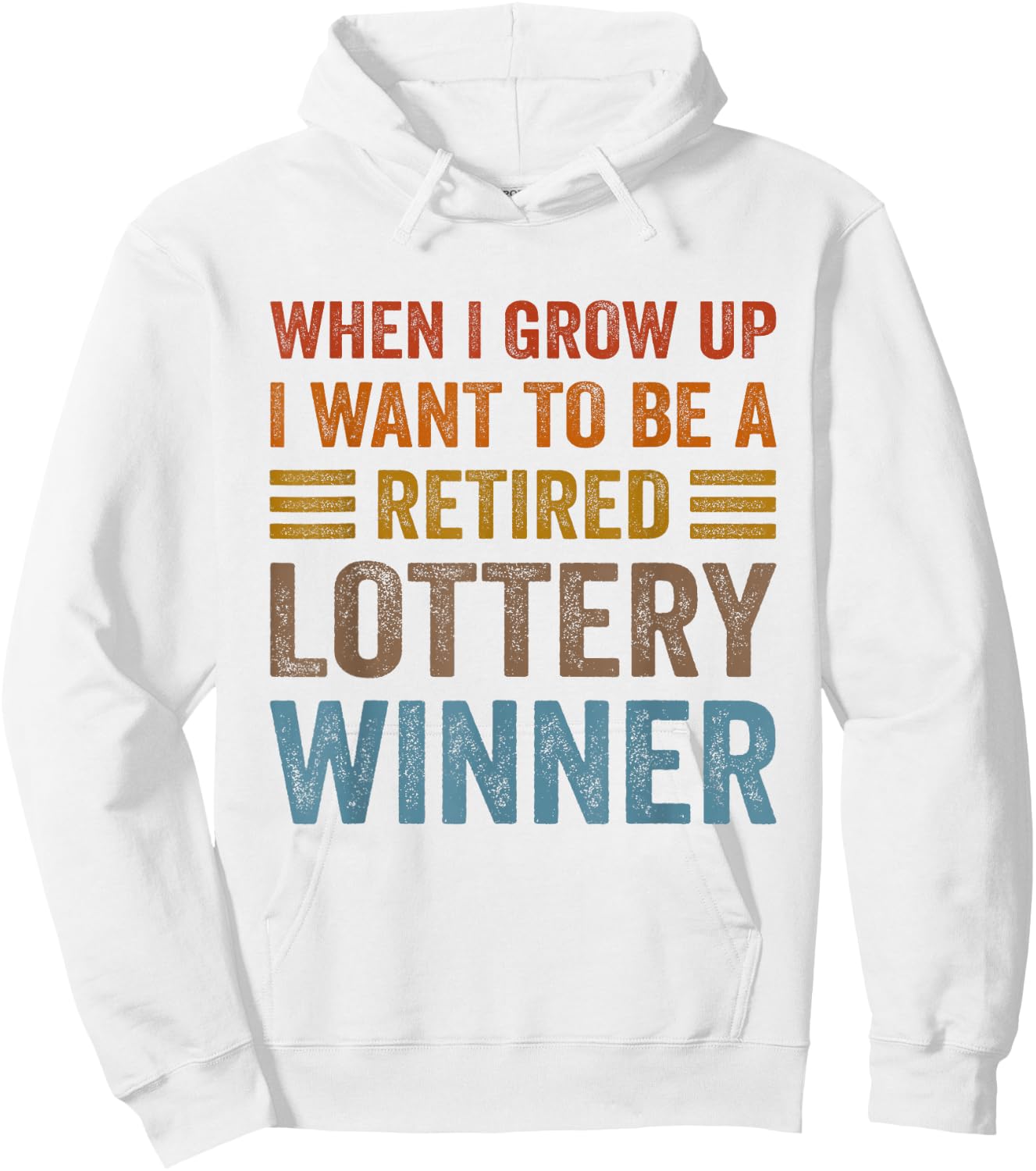 When I Grow Up I Want To Be A Retired Lottery Winner Funny Hoodie - Hoodie | White