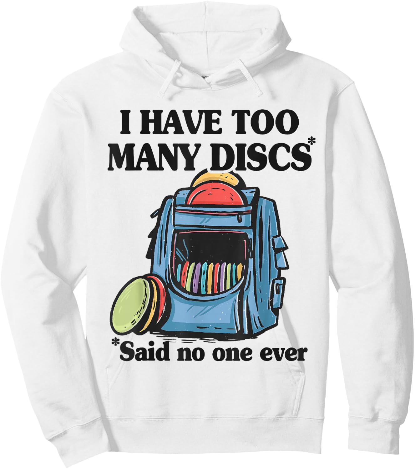 I Have Too Many Discs Disc Golf Backpack Funny Disc Golf Hoodie - Hoodie | White