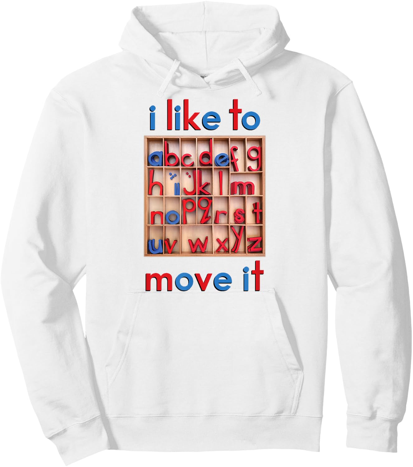Montessori Movable Alphabet - I Like to Move It - Funny Hoodie - Hoodie | White