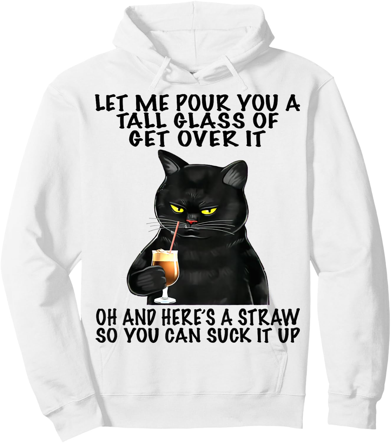 Let Me Pour You A Tall Glass Of Get Over It Funny Black Cat Hoodie - Hoodie | White