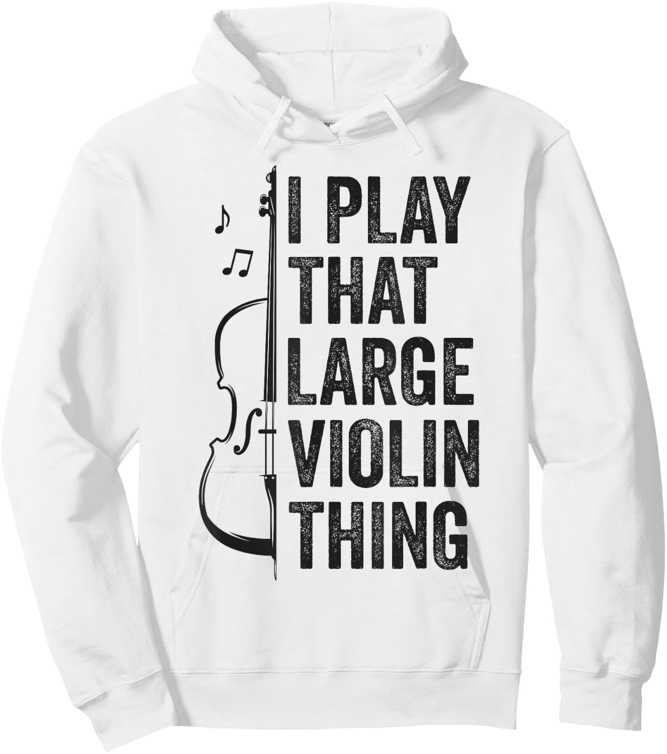 Double Bass I Play That Large Violin Thing Funny Contrabass Hoodie - Hoodie | White