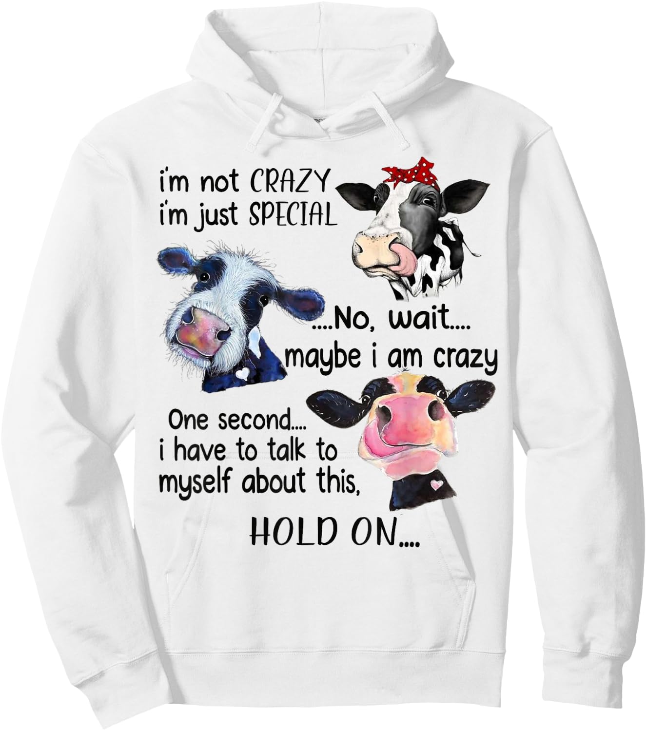 Cow I'm Not Crazy I'm Just Special Maybe I'm Crazy Hoodie - Hoodie | White