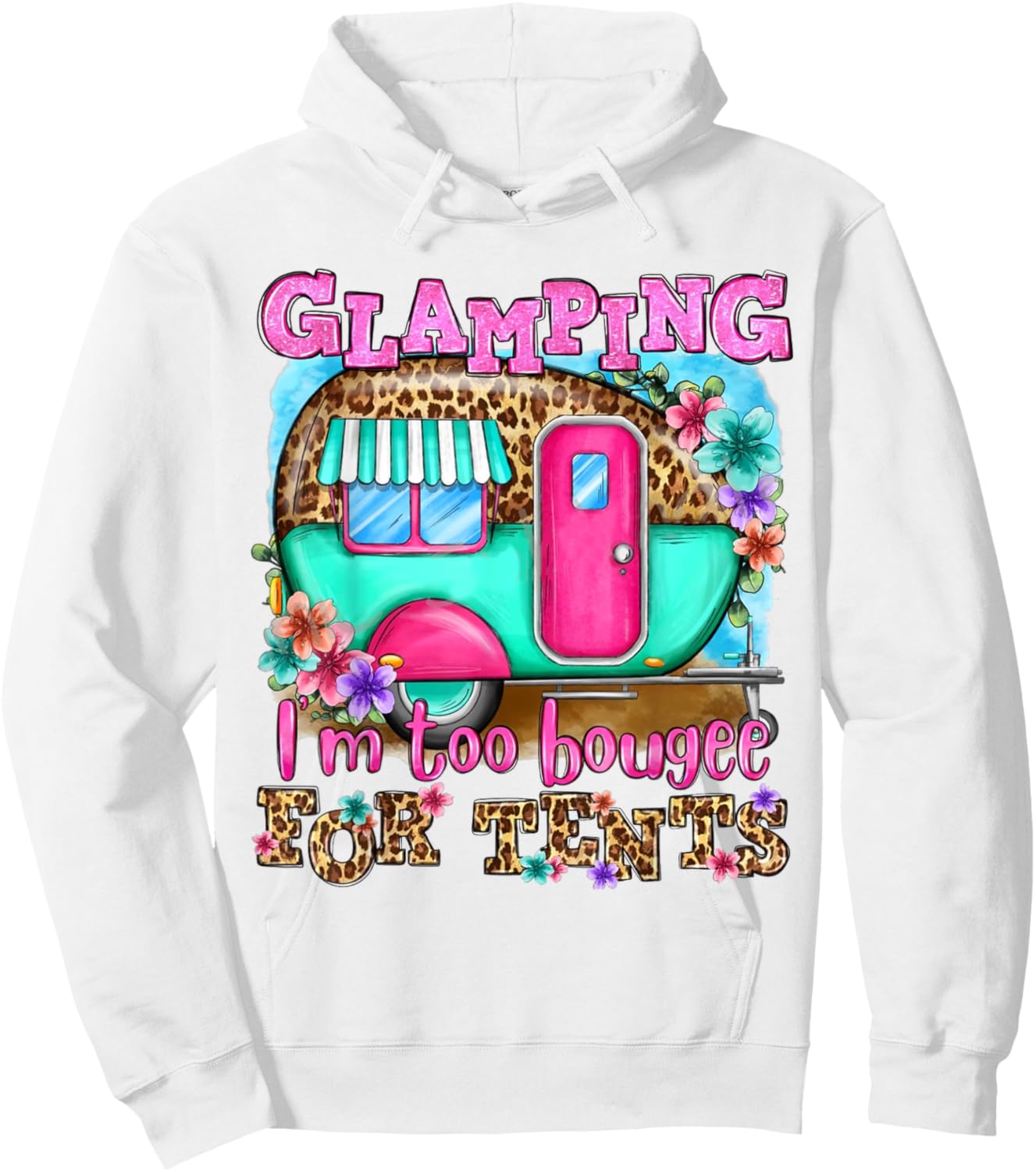 Glamping I'm too boujee for tents Leopard Camping Lover Hoodie - Hoodie | White