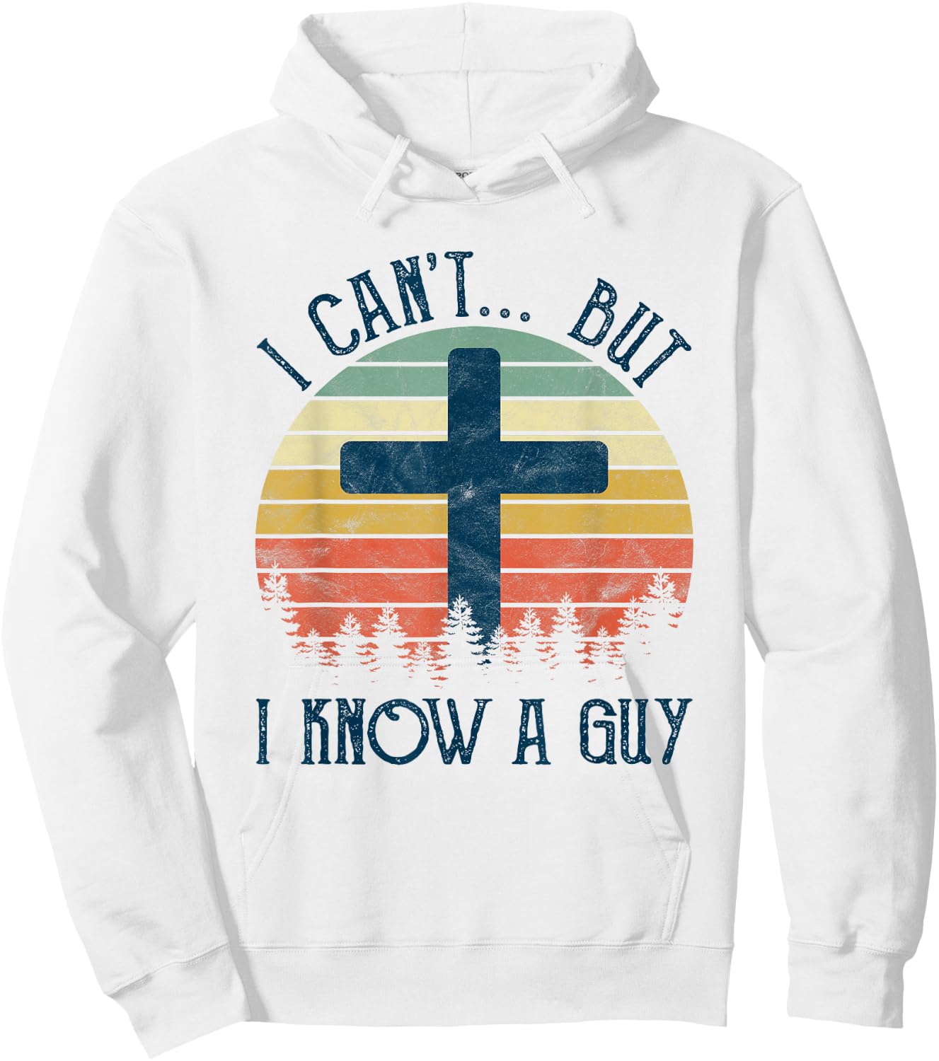 I Can't But I Know A Guy Jesus Cross Funny Christian Hoodie - Hoodie | White