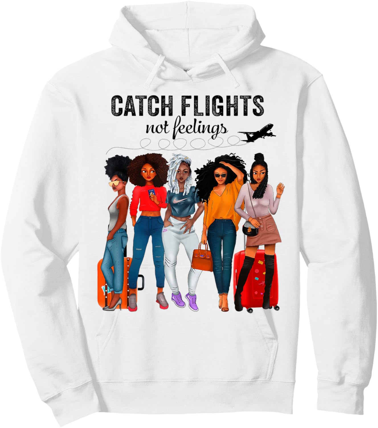 Afro Girls Together Black Women Catch Flights Not Feelings Hoodie - Hoodie | White