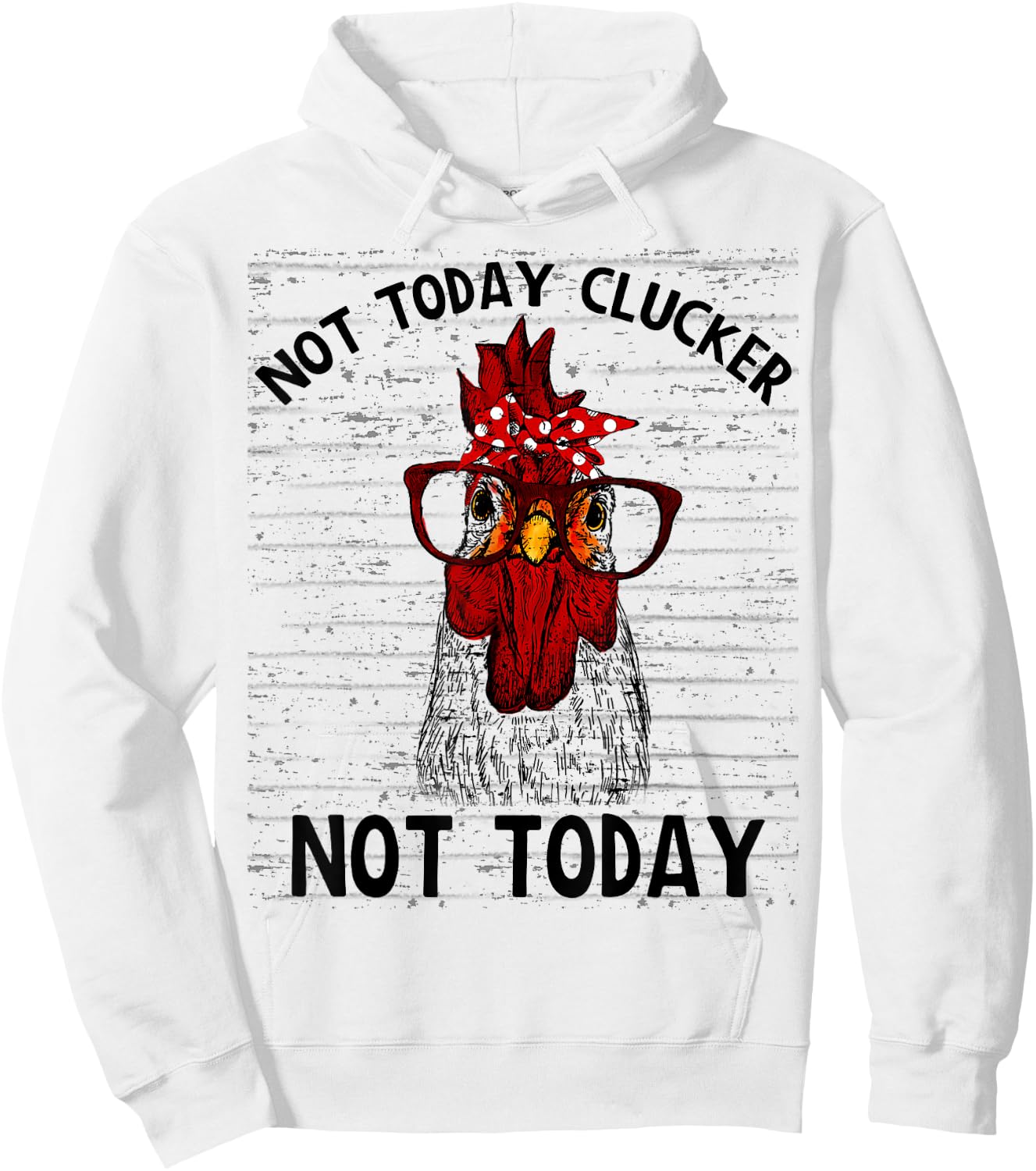 Farmer Chicken Not Today Clucker Cute Chicken Funny Farm Hoodie - Hoodie | White