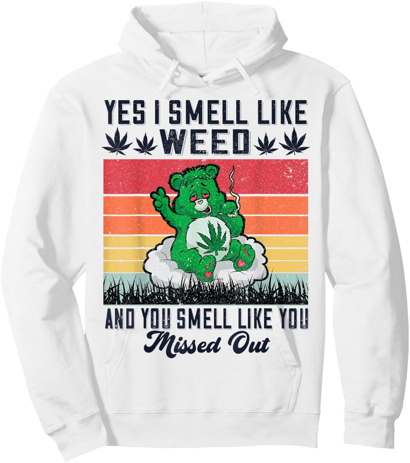 Yes I Smell Like Weed And You Smell Like You Missed Out Hoodie - Hoodie | White