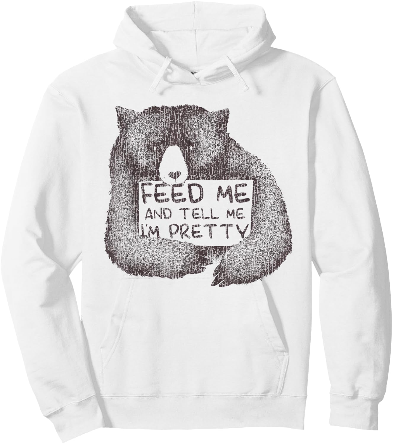 Feed Me And Tell Me I'm Pretty Brown Bear Hoodie - Hoodie | White