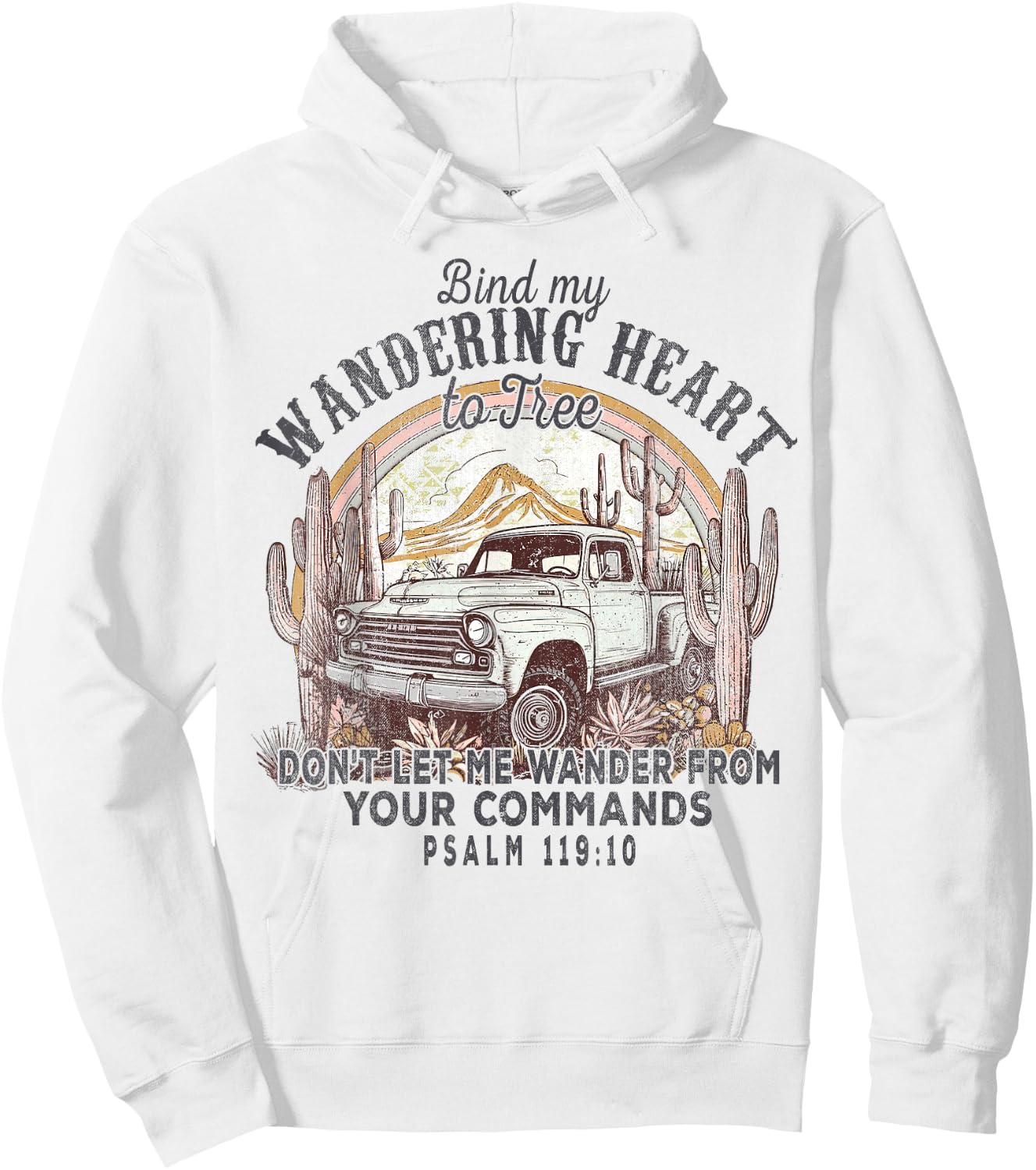 Bind My Wandering Heart To Thee,Psalm 119:10 Christian Bible Hoodie - Hoodie | White