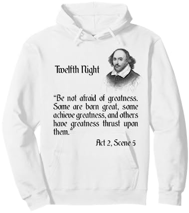 Shakespeare Quote Be Not Afraid of Greatness - Twelfth Night Hoodie - Hoodie | White