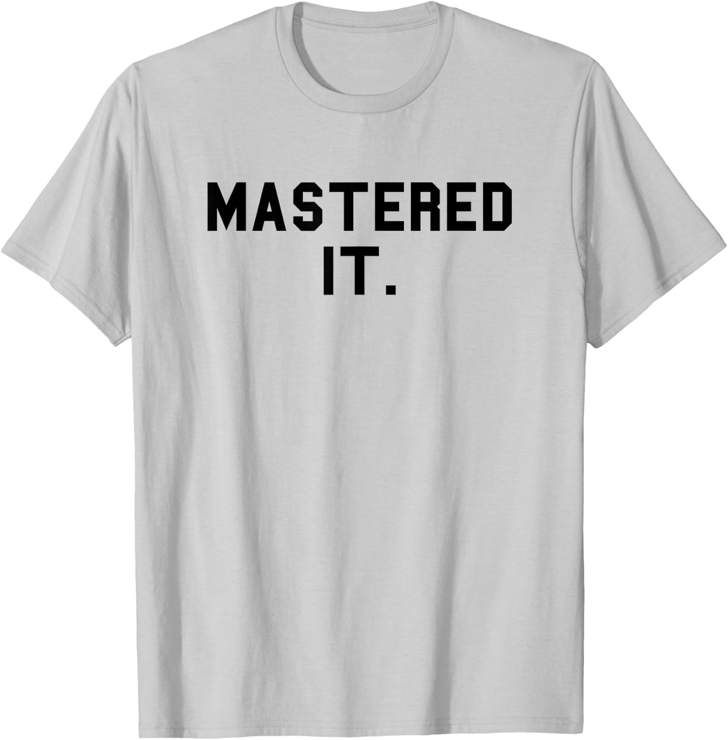 Mastered It. Master's Degree Graduation Funny Fan Black T-Shirt - T-Shirt | Ash