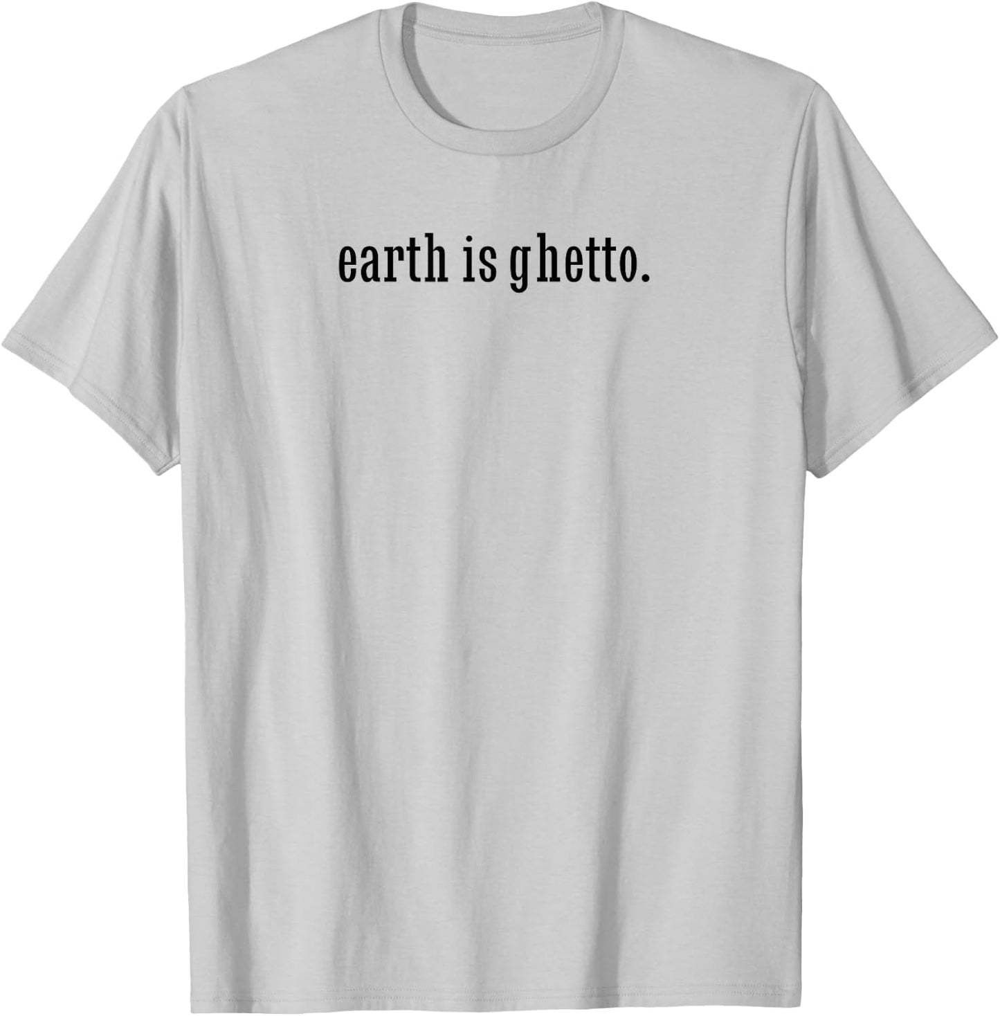 Earth Is Ghetto Invasion Funny Nerdy Space Alien T-Shirt - T-Shirt | Ash