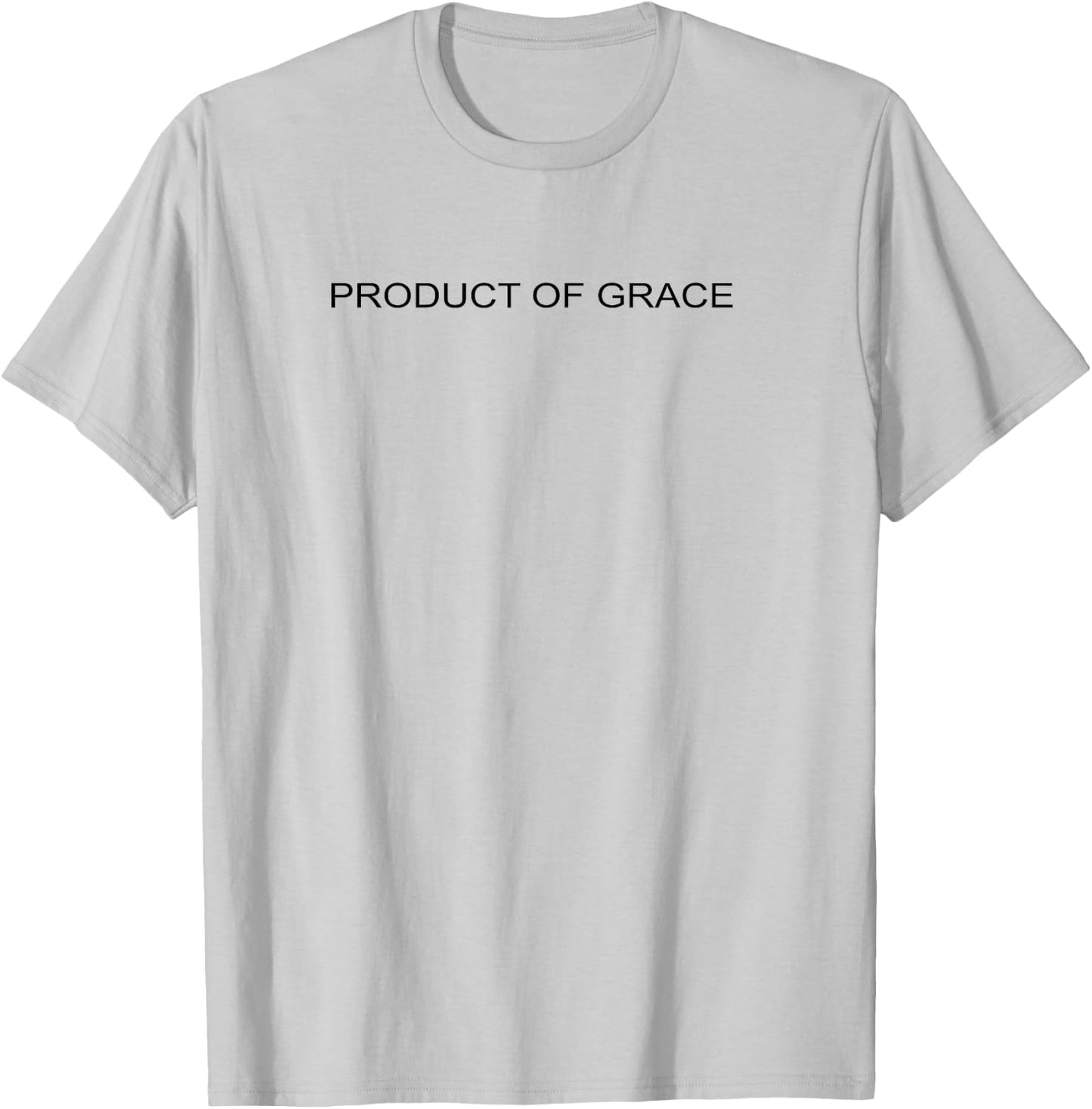 Product Of Grace Simple Christian Truth T-Shirt - T-Shirt | Ash