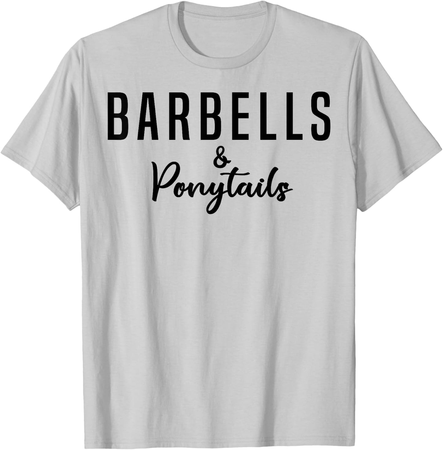 Barbells And Ponytails - Motivational Fitness Women Gym T-Shirt - T-Shirt | Ash