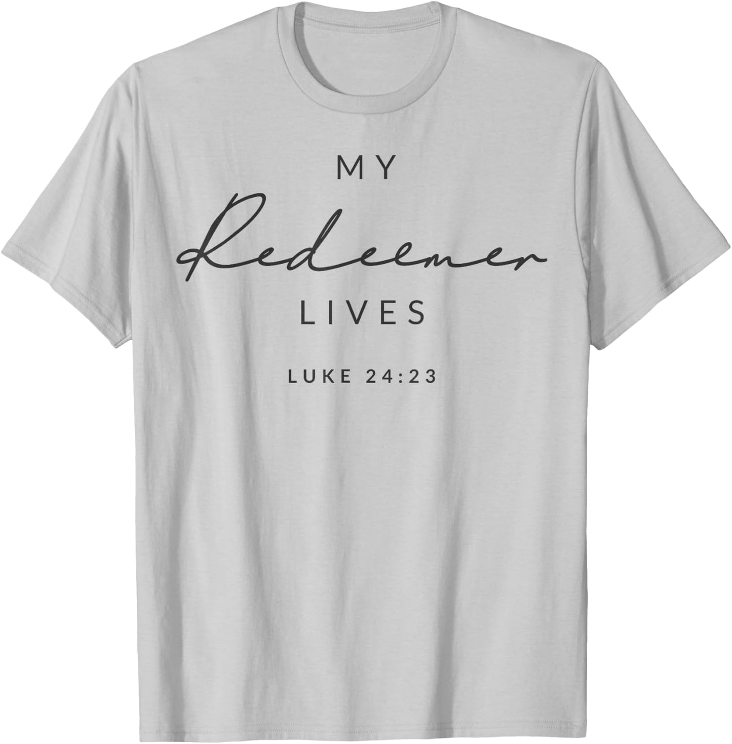 My Redeemer Lives Christian Men & Women That Love Jesus Joy T-Shirt - T-Shirt | Ash