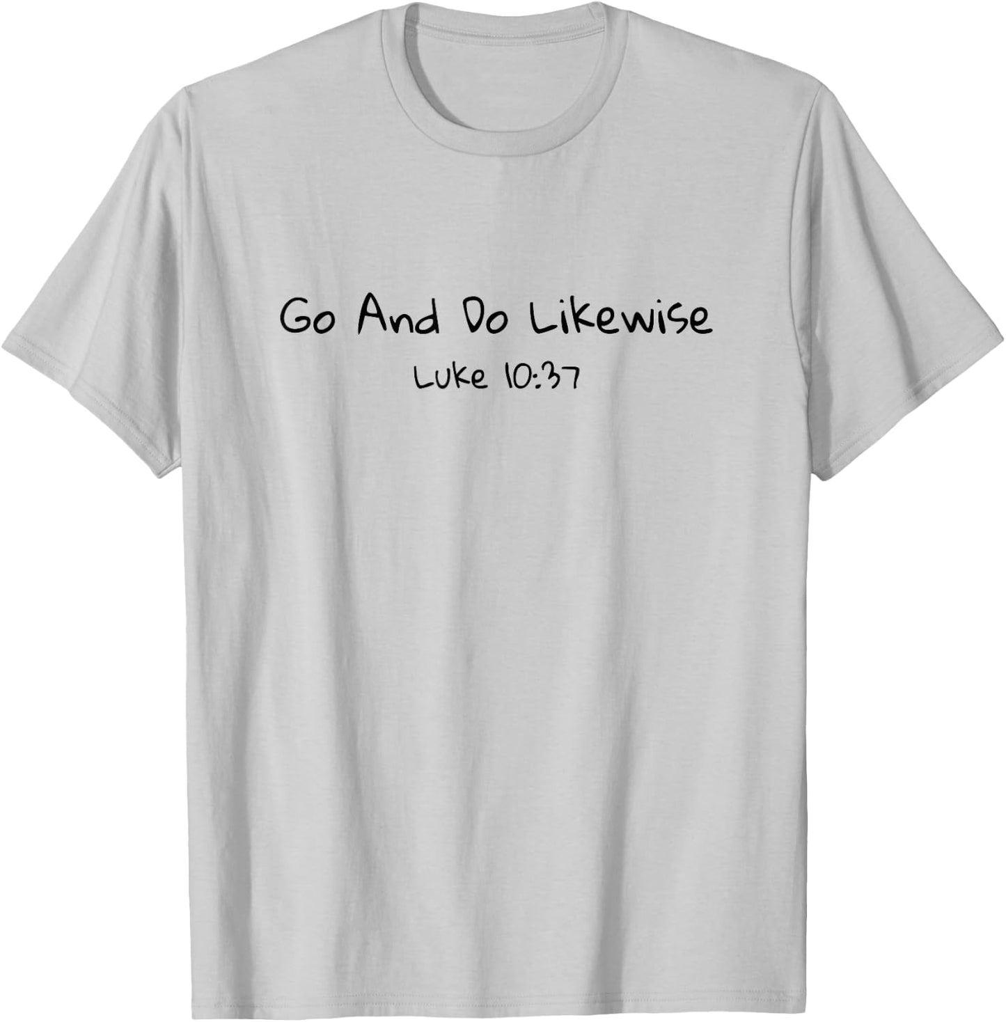 Go and Do Likewise Good Samaritan Jesus Parable Christian T-Shirt - T-Shirt | Ash