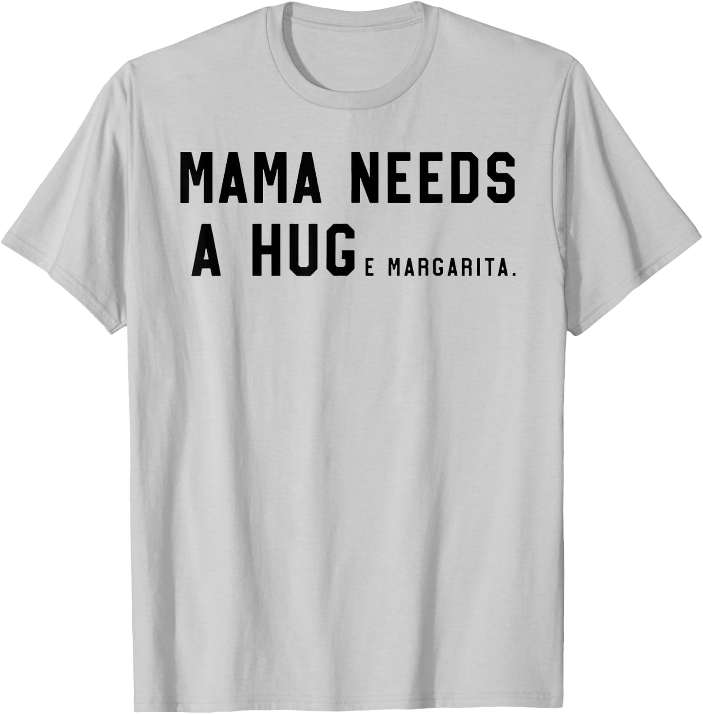 Mama Needs A Huge Margarita T-Shirt - T-Shirt | Ash