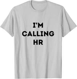 I'm Calling HR T-Shirt - T-Shirt | Ash