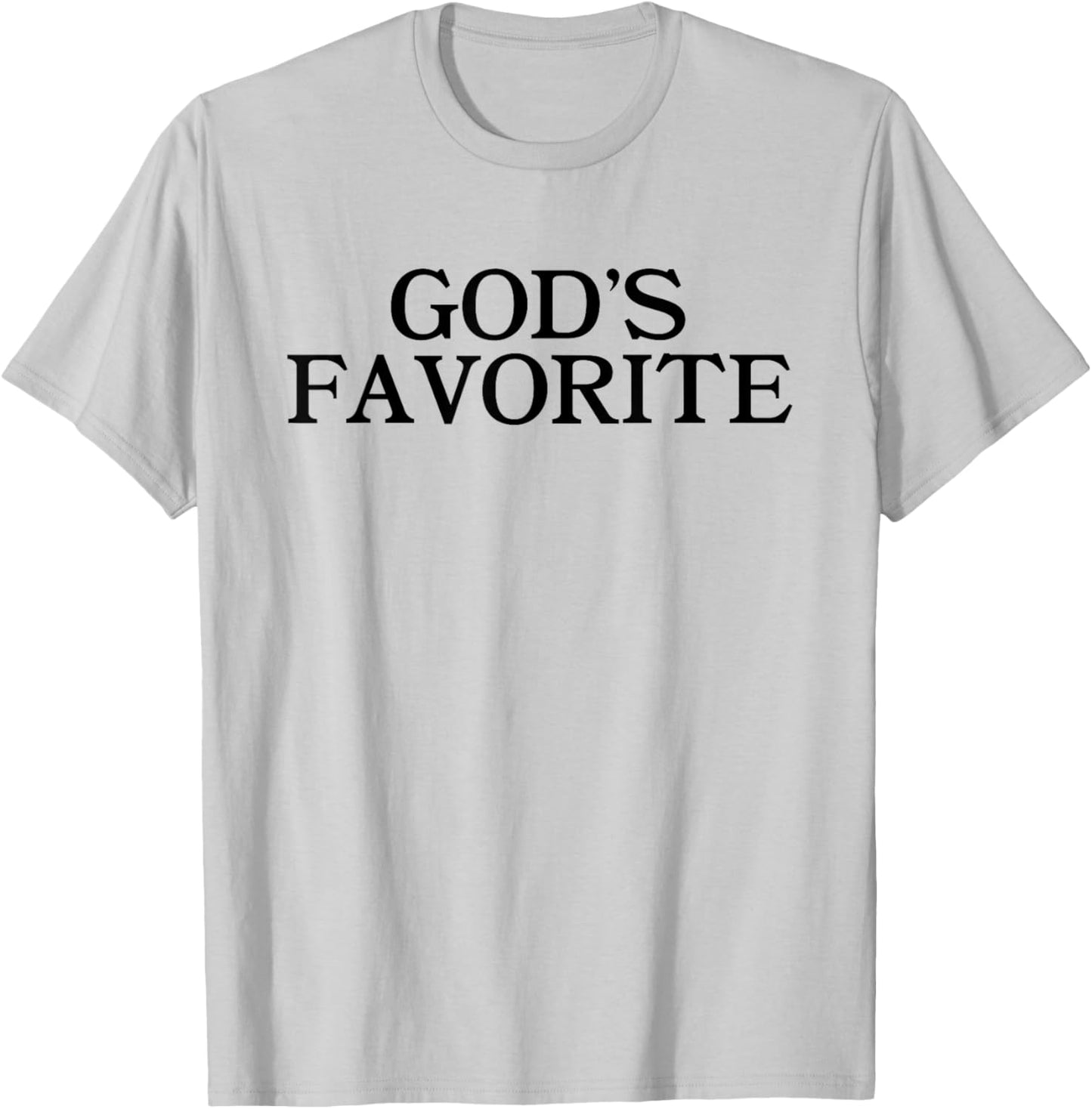 GOD'S FAVORITE - Religion Love Church Christ Worship Slogan T-Shirt - T-Shirt | Ash
