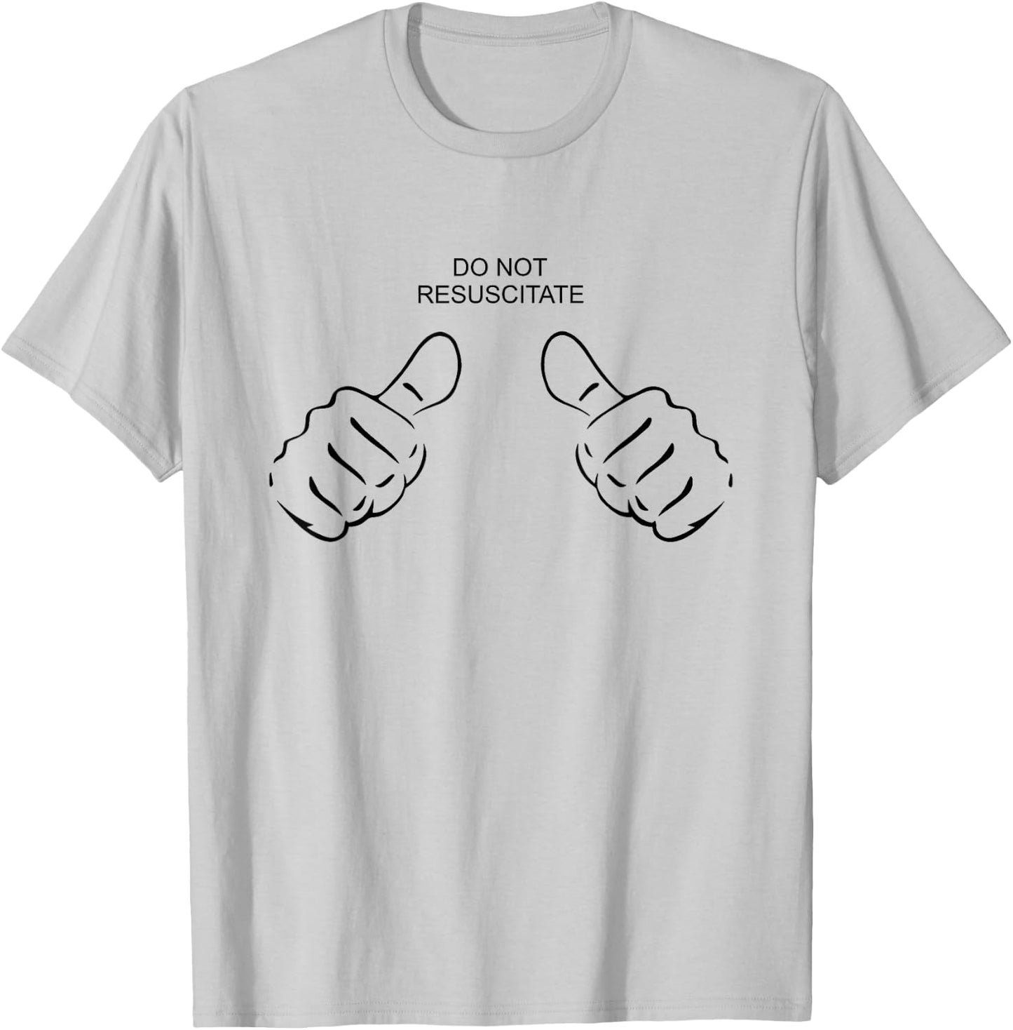 Do Not Resuscitate T-Shirt - T-Shirt | Ash