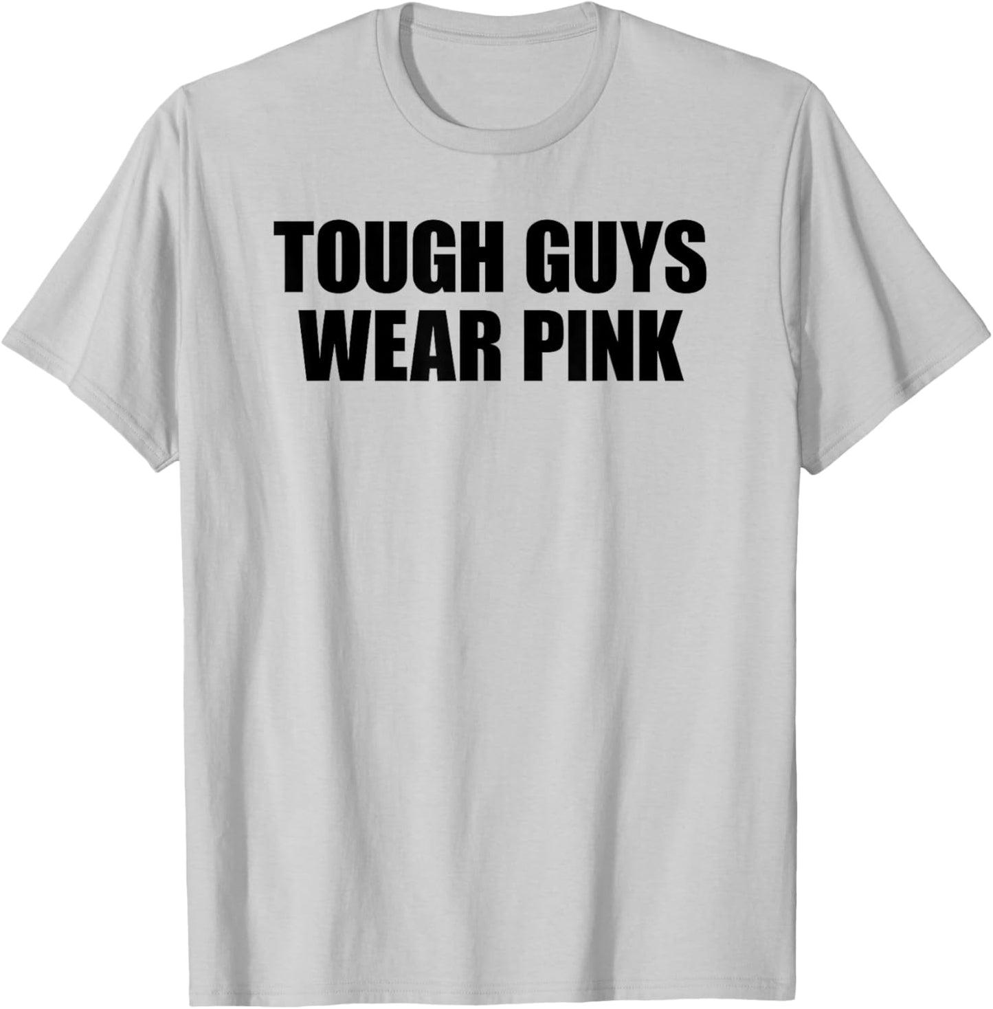 Tough Guys Wear Pink T-Shirt - T-Shirt | Ash