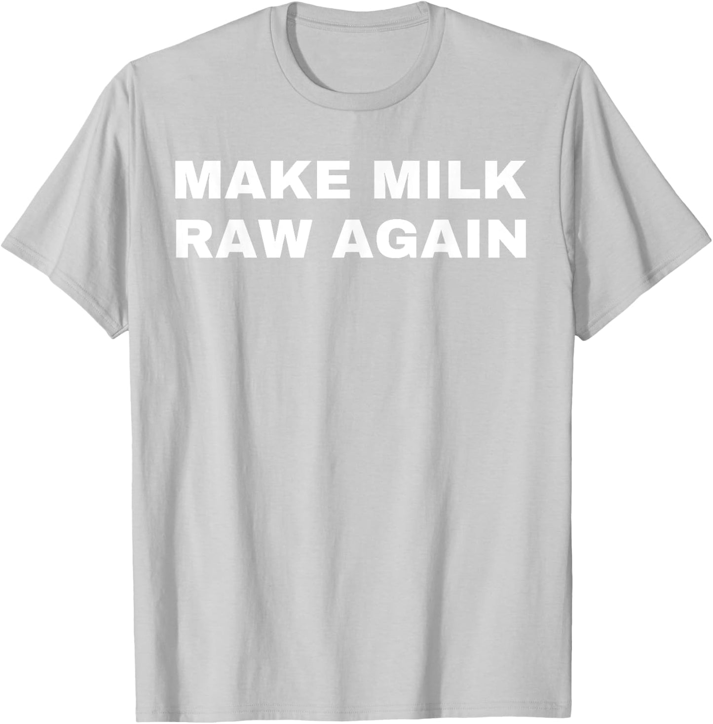 Funny Make Milk Raw Again Homestead Farming Dairy Cow T-Shirt - T-Shirt | Ash