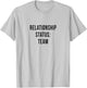 Team Player Bro Relationship Status Roster Dating Funny Gag T-Shirt - T-Shirt | Ash
