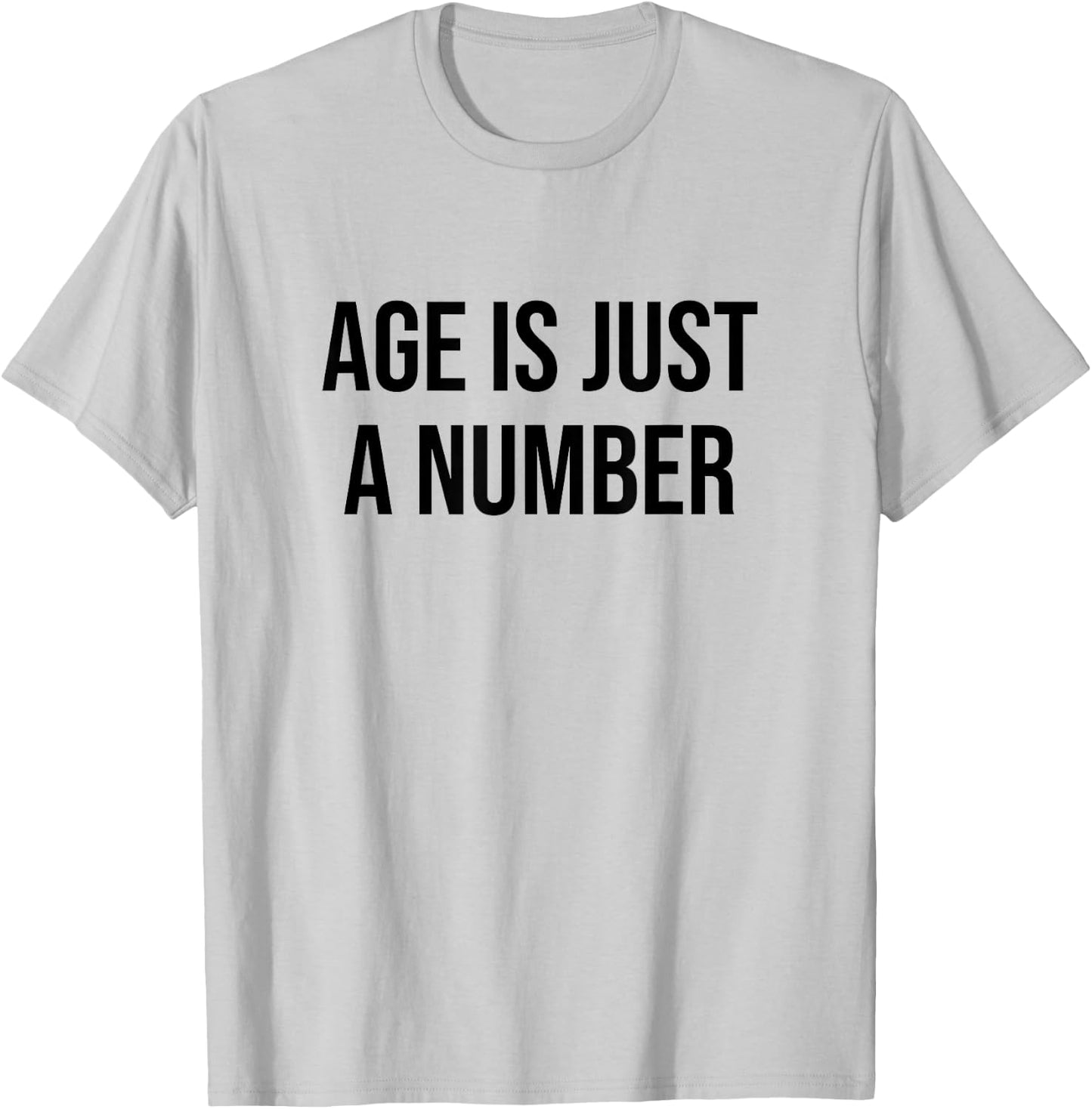 Age is Just a Number T-Shirt - T-Shirt | Ash