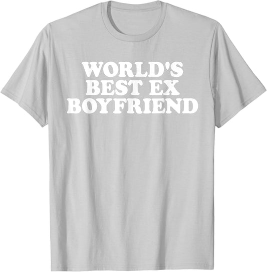 World's Best Ex Boyfriend T-Shirt - T-Shirt | Ash
