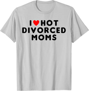 I Love Hot Divorced Moms Funny Red Heart T-Shirt - T-Shirt | Ash