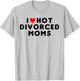 I Love Hot Divorced Moms Funny Red Heart T-Shirt - T-Shirt | Ash