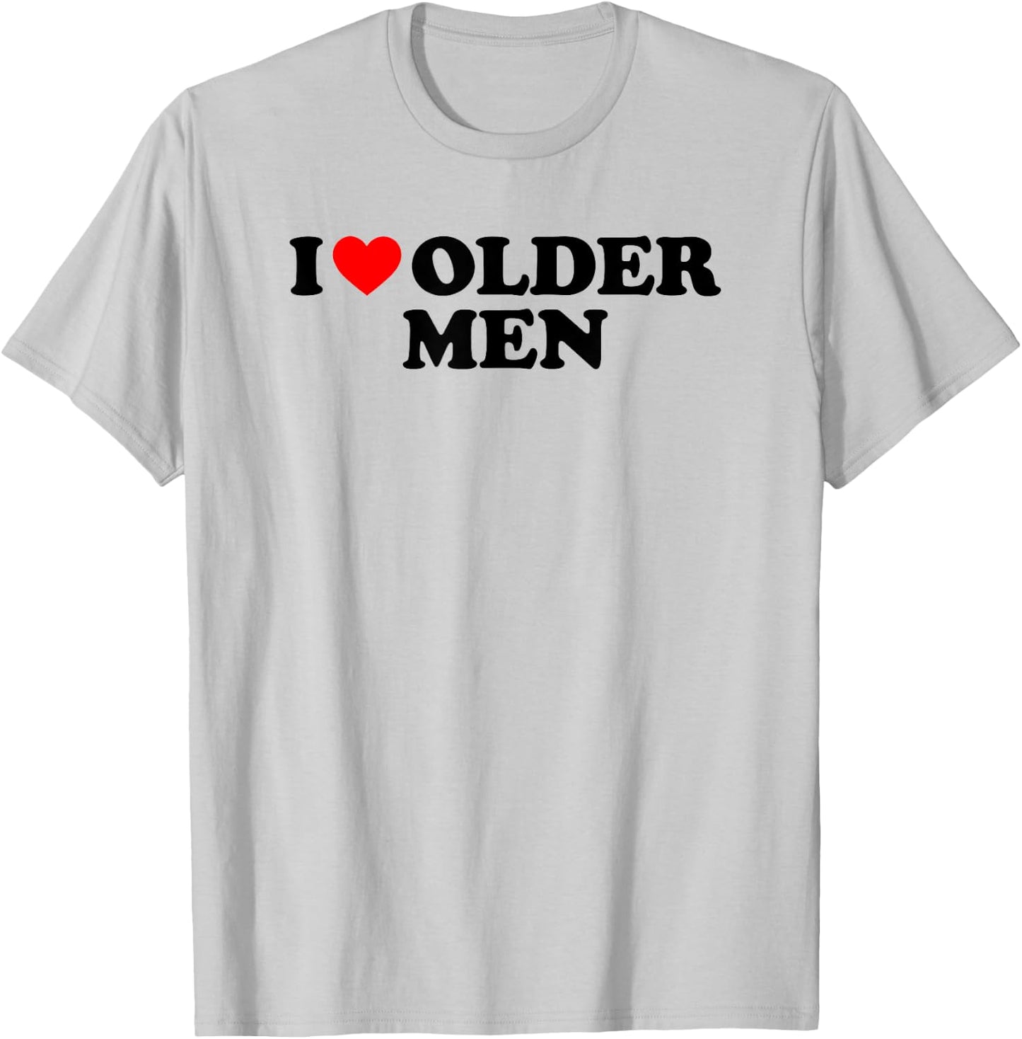 I Love Older Men T-Shirt - T-Shirt | Ash
