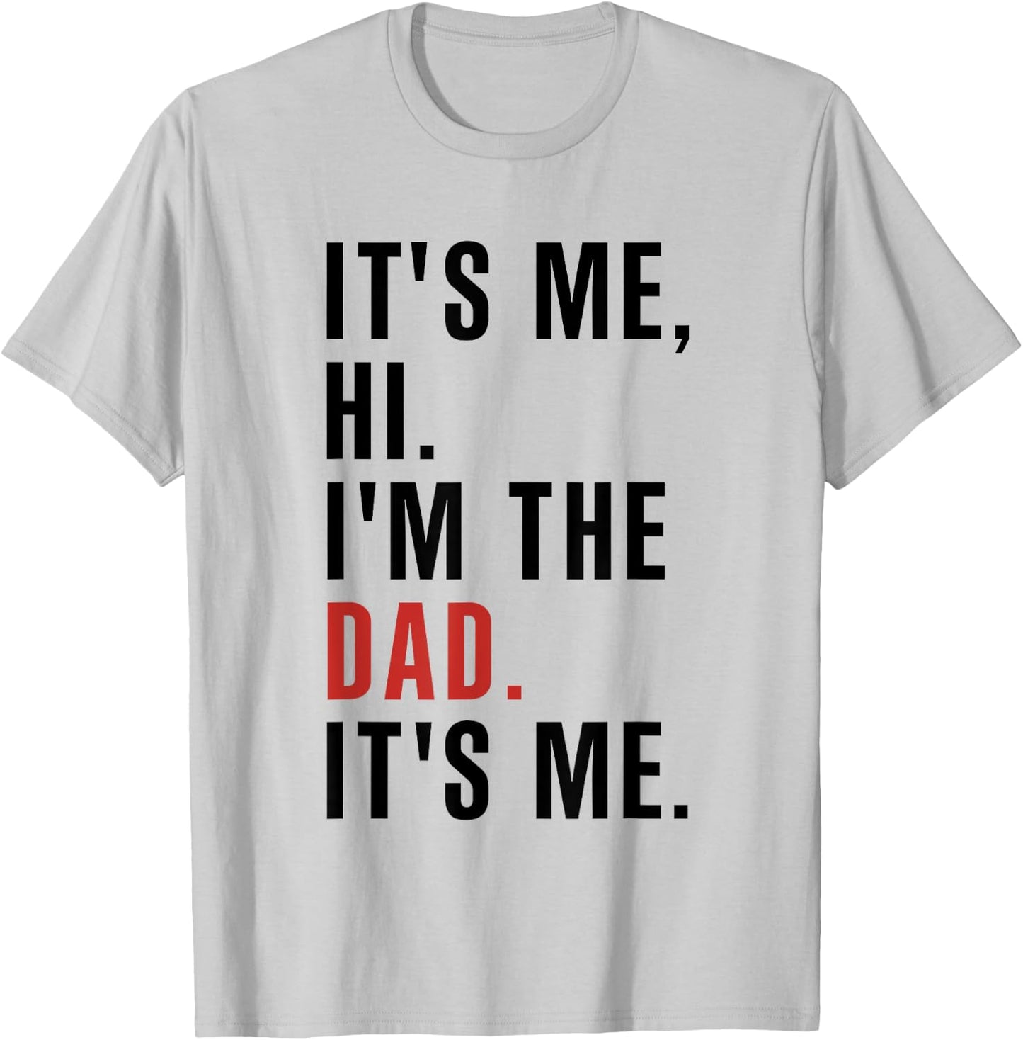 Its Me Hi Im the Dad Its Me Fathers Day Funny Wife Daughter T-Shirt - T-Shirt | Ash