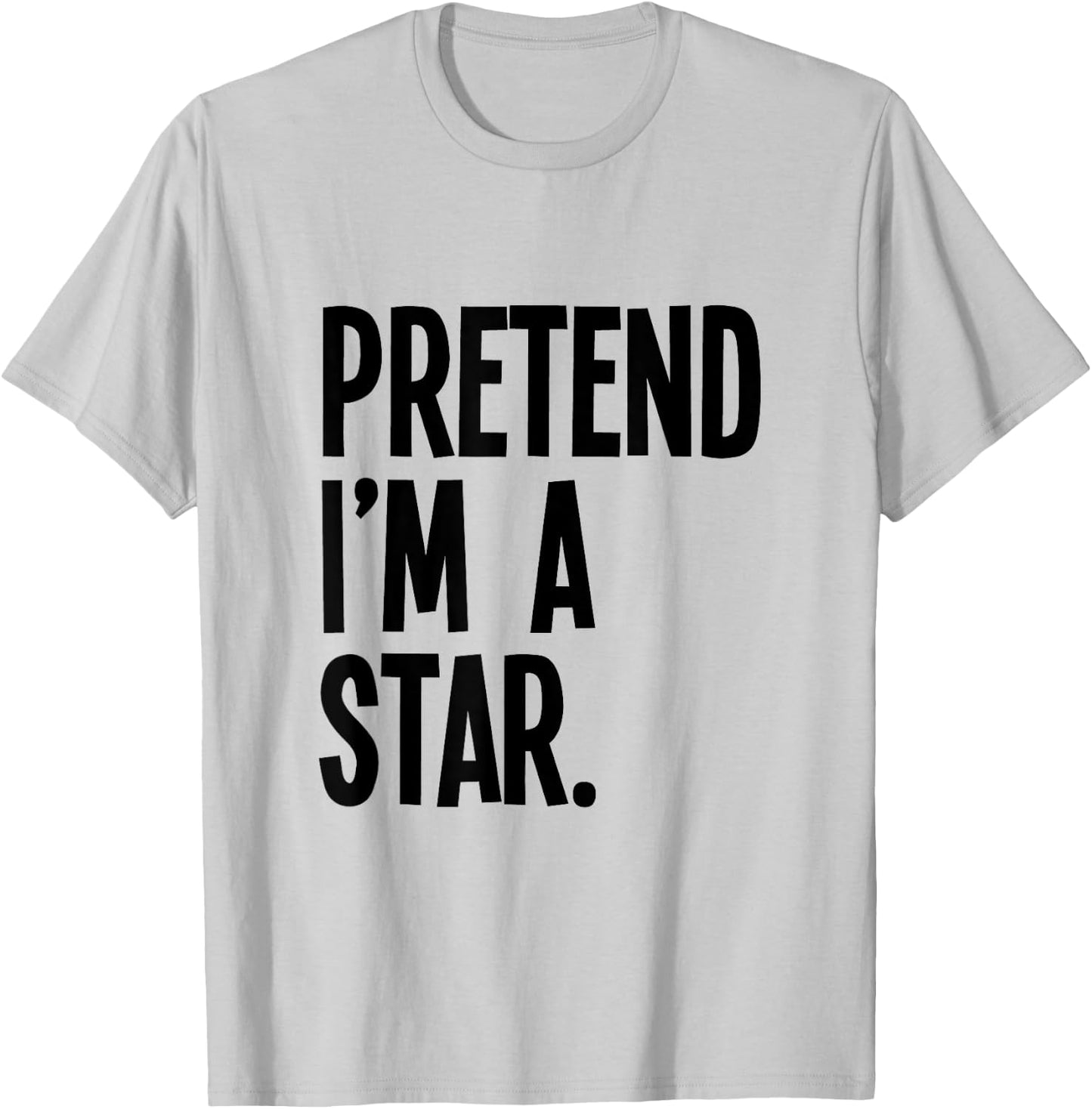 Pretend I'm A Star Funny Halloween Party Costume T-Shirt - T-Shirt | Ash