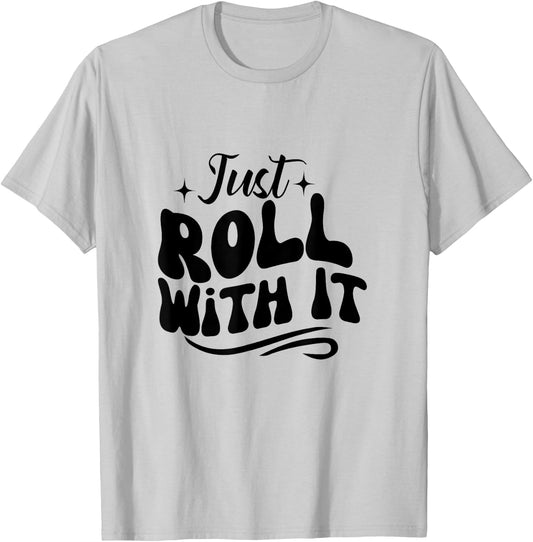 Just roll with it Roller Skating Skate Lover girl T-Shirt - T-Shirt | Ash